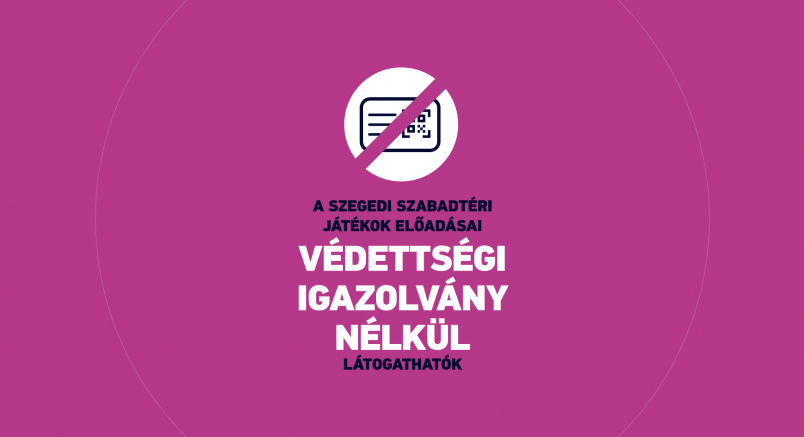 Július 3-tól védettségi igazolvány nélkül is látogatható a Szegedi Szabadtéri!